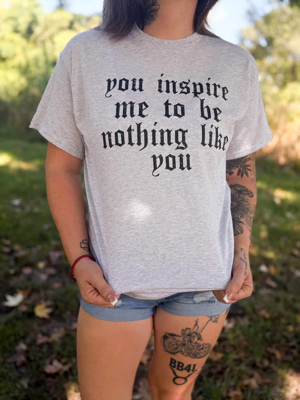 You Inspire Me To Be Nothing Like You