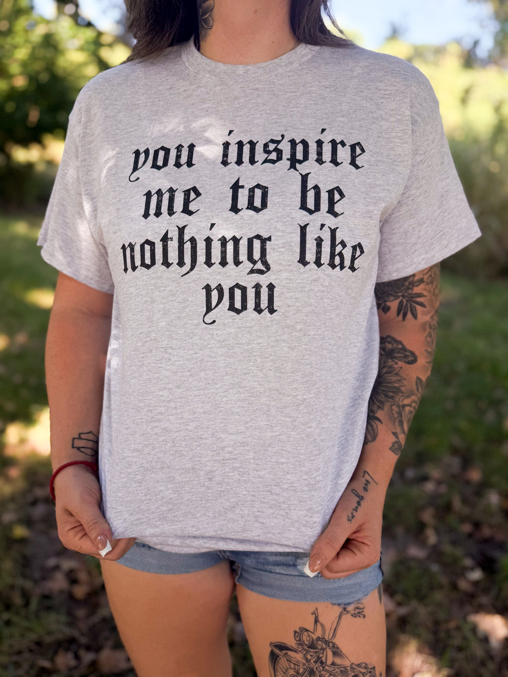 You Inspire Me To Be Nothing Like You