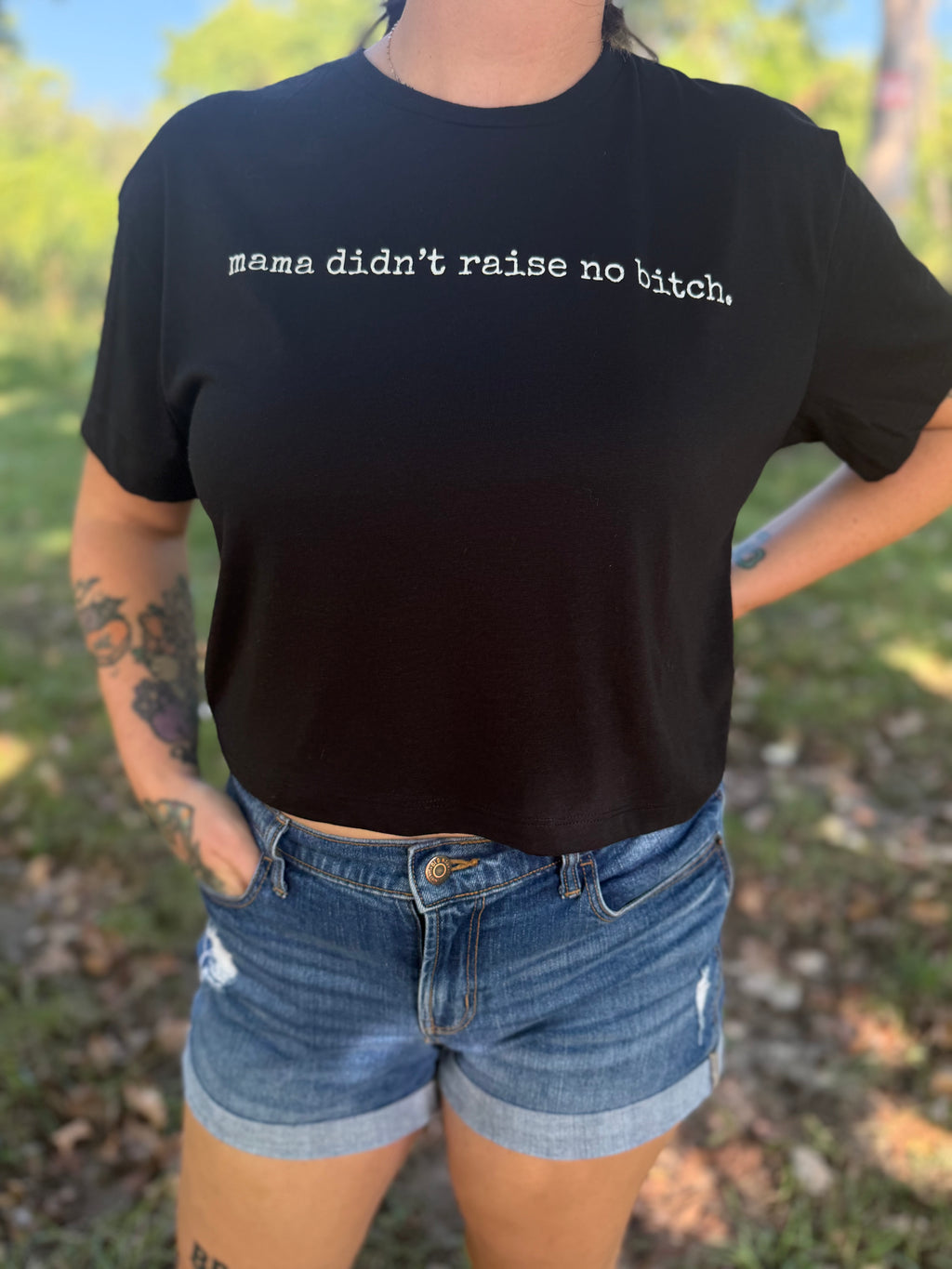 mama didn't raise no bitch.