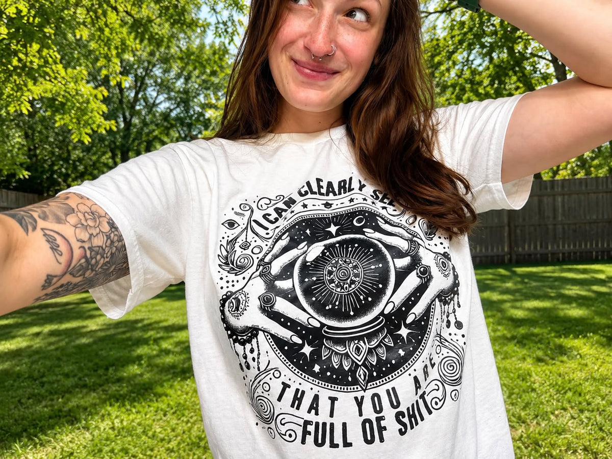 I Can Clearly See That You Are Full Of Shit
