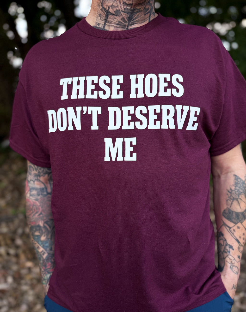 These Hoes Don't Deserve Me