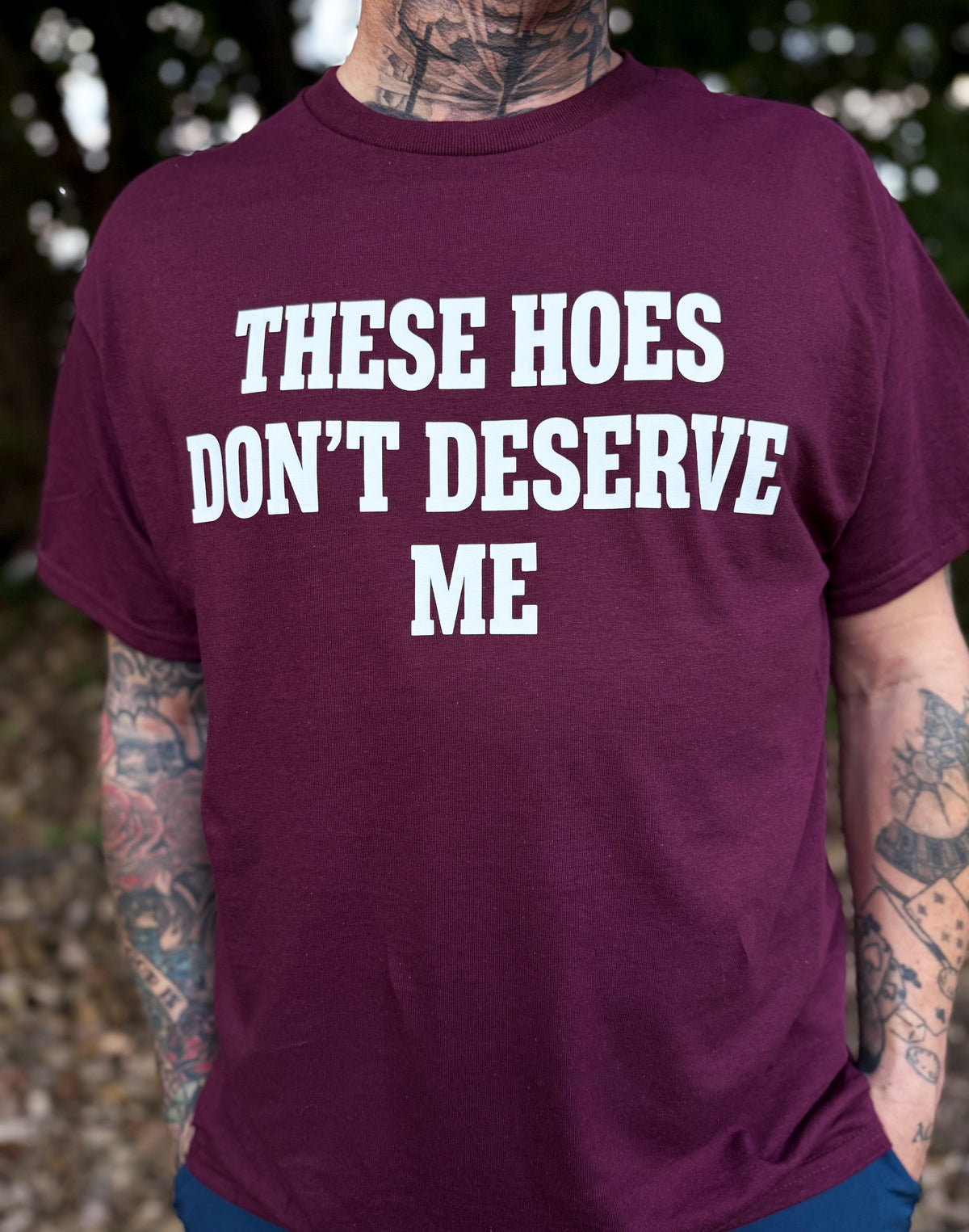 These Hoes Don't Deserve Me