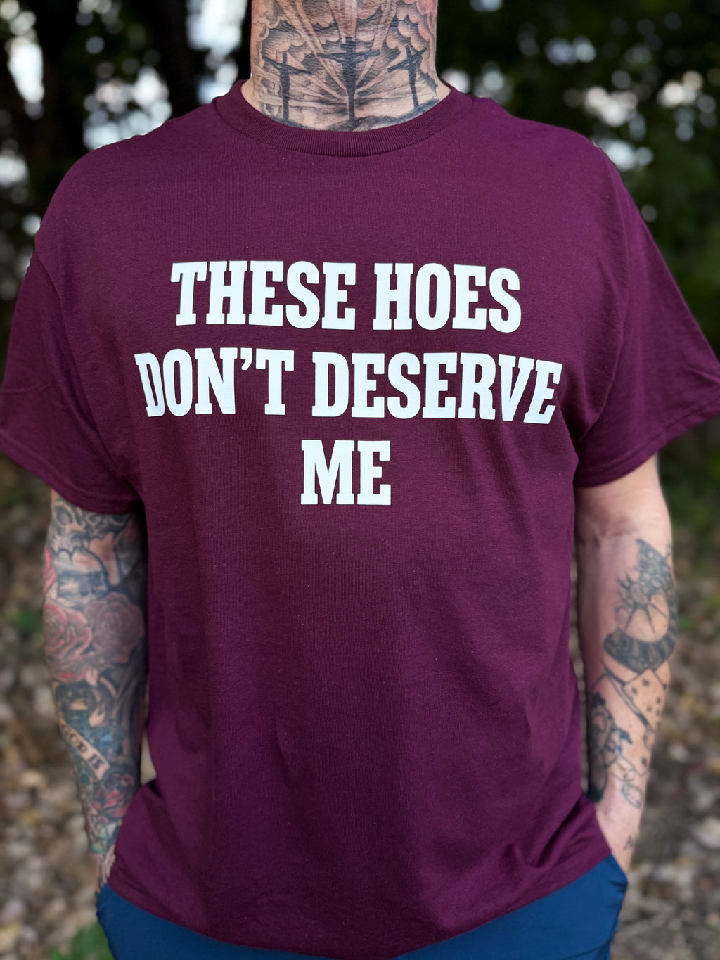 These Hoes Don't Deserve Me
