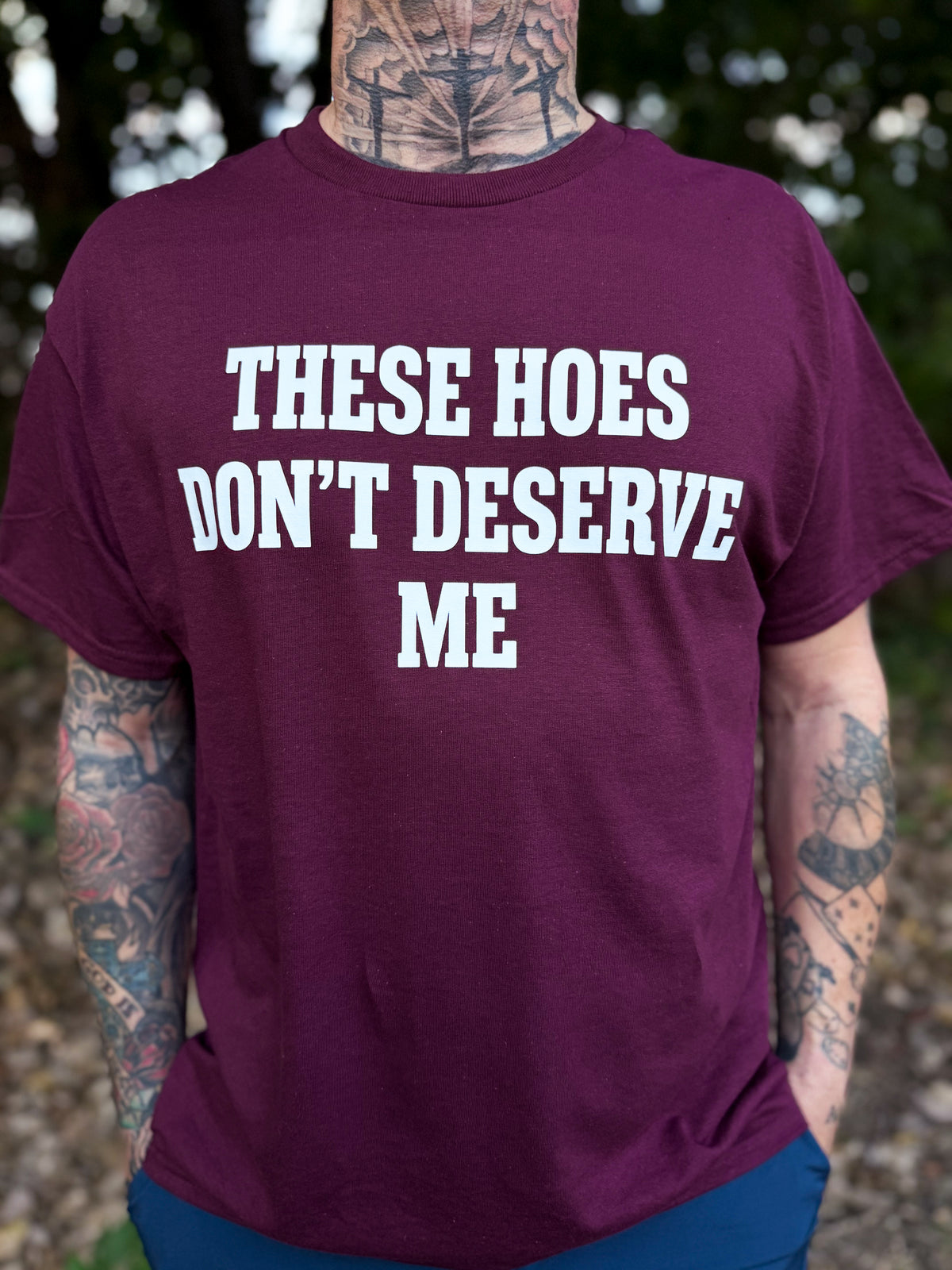 These Hoes Don't Deserve Me