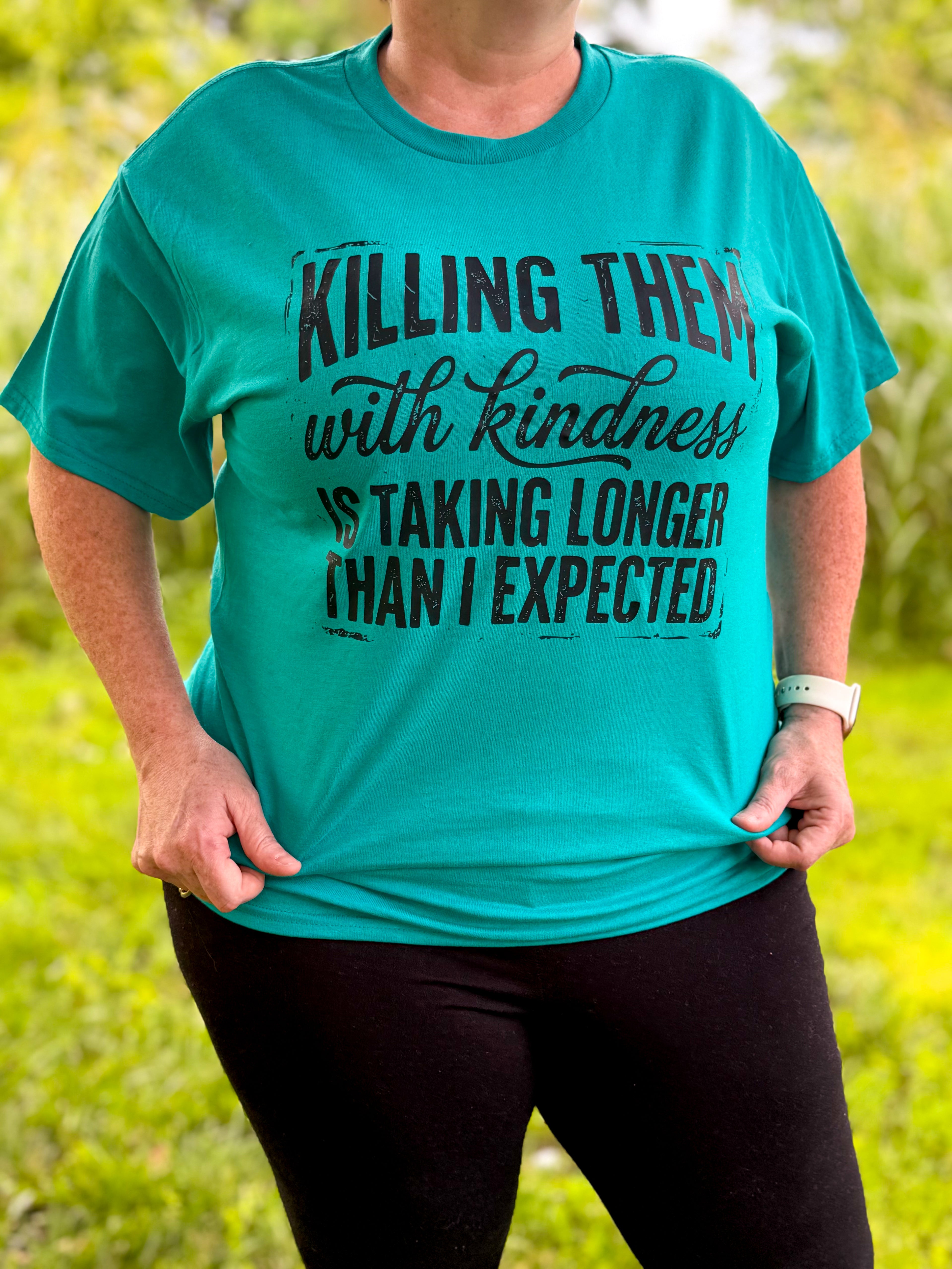 Killing Them With Kindness Is Taking Longer Than I Expected